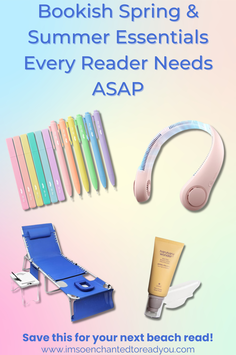 Flat lay of spring and summer bookish must haves including pastel pens, a pink portable neck fan, blue lounge chair, and sunscreen. Text reads “Bookish Spring & Summer Essentials Every Reader Needs ASAP.” Perfect for cozy, aesthetic reading and beach day setups.