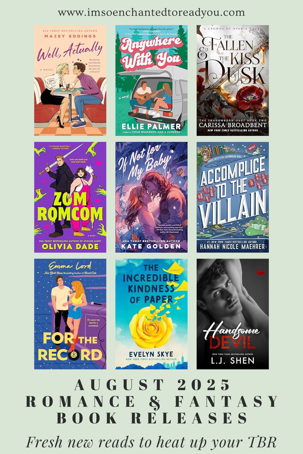 Collage of nine book covers for new August 2025 romance and fantasy releases, including titles by Mazey Eddings, Ellie Palmer, Carissa Broadbent, Olivia Dade, Kate Golden, Hannah Nicole Maehrer, Emmie Lord, Evelyn Skye, and L.J. Shen. Text overlay reads: August 2025 Romance & Fantasy Book Releases – Fresh new reads to heat up your TBR. Background is a soft sage green.