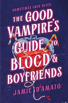 The Good Vampire's Guide to Blood & Boyfriends by Jamie D'Amato