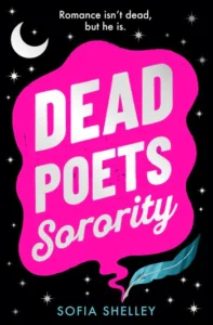 Book cover of Dead Poets Sorority by Sofia Shelley, part of September 2025 romance and fantasy book releases, featuring a hot pink speech bubble design with white text, a crescent moon, stars, and a teal feather quill.
