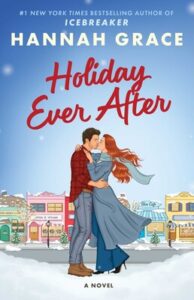 Book cover of Holiday Ever After by Hannah Grace featuring an illustrated couple kissing in the snow on a festive small-town street decorated for the holidays.