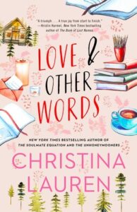Love and Other Words by Christina Lauren book cover – second chance romance about childhood friends to lovers reconnecting years later after a heartbreaking split.