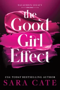 Book cover of The Good Girl Effect by Sara Cate with bold pink brushstrokes and white typography.