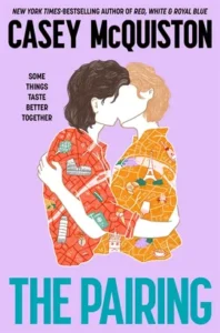 The Pairing by Casey McQuiston book cover – second chance romance about estranged exes reconnecting during a European food and wine tour.