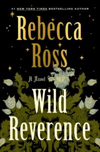 Book cover of Wild Reverence by Rebecca Ross featuring gold typography with floral illustrations and stars on a black background.