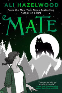 Cover of Mate by Ali Hazelwood. An illustrated woman in a green flannel looks up at a glowing moon with the silhouette of a wolf standing in front of it. Forest trees frame the night sky with stars.