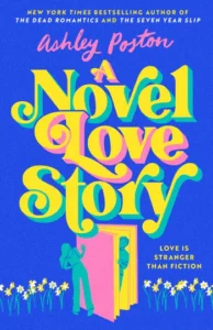 Book cover of A Novel Love Story by Ashley Poston, featuring bold, colorful typography on a bright blue background with an illustrated couple standing near an open book doorway, giving a whimsical, romantic vibe.